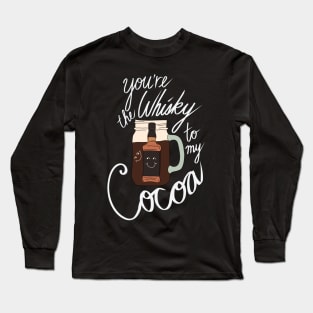 Hipster Holiday Holiday Pairings - You're the Whiskey to my Cocoa Long Sleeve T-Shirt